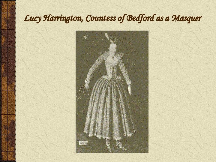 Lucy Harrington, Countess of Bedford as a Masquer 