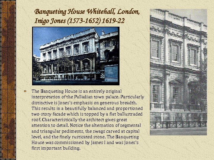 Banqueting House Whitehall, London, Inigo Jones (1573 -1652) 1619 -22 The Banqueting House is