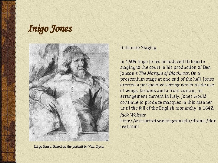 Inigo Jones Italianate Staging In 1605 Inigo Jones introduced Italianate staging to the court