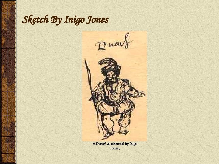 Sketch By Inigo Jones A Dwarf, as sketched by Inigo Jones, 