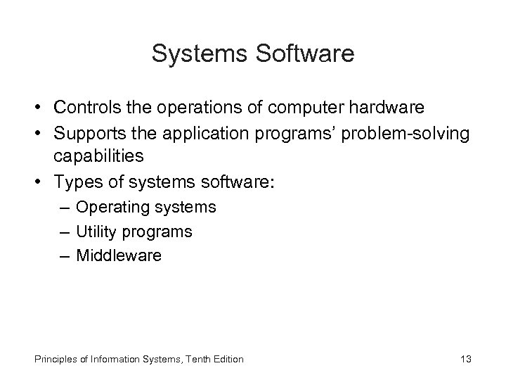 Systems Software • Controls the operations of computer hardware • Supports the application programs’