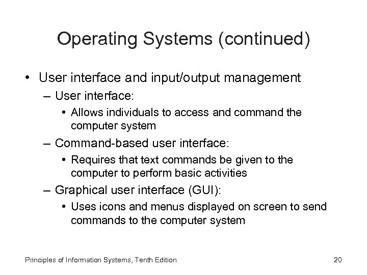 Operating Systems (continued) • User interface and input/output management – User interface: • Allows