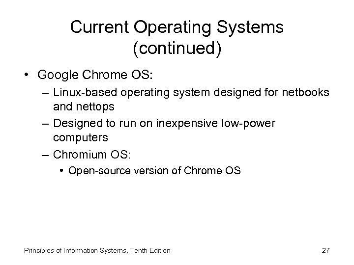 Current Operating Systems (continued) • Google Chrome OS: – Linux-based operating system designed for
