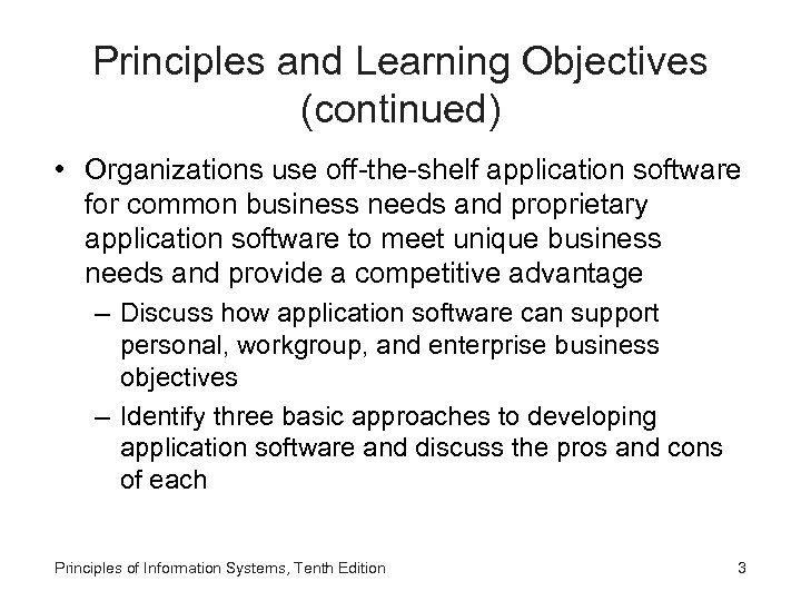 Principles and Learning Objectives (continued) • Organizations use off-the-shelf application software for common business