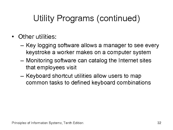 Utility Programs (continued) • Other utilities: – Key logging software allows a manager to