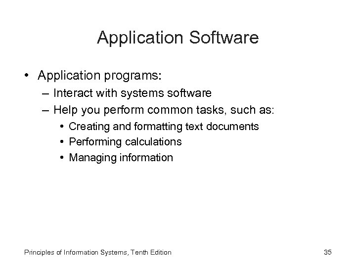 Application Software • Application programs: – Interact with systems software – Help you perform