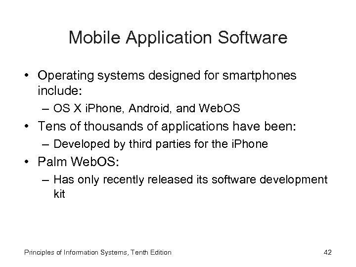 Mobile Application Software • Operating systems designed for smartphones include: – OS X i.