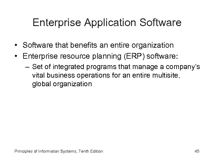 Enterprise Application Software • Software that benefits an entire organization • Enterprise resource planning