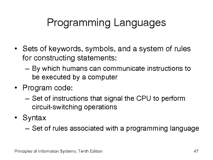 Programming Languages • Sets of keywords, symbols, and a system of rules for constructing