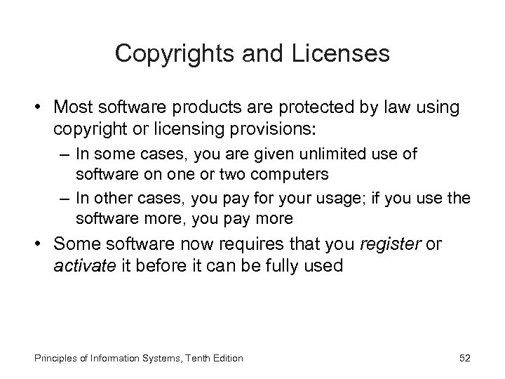 Copyrights and Licenses • Most software products are protected by law using copyright or