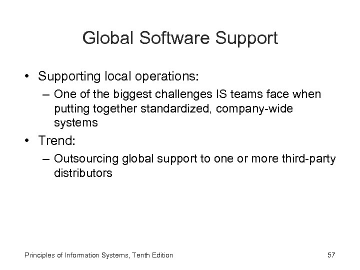 Global Software Support • Supporting local operations: – One of the biggest challenges IS