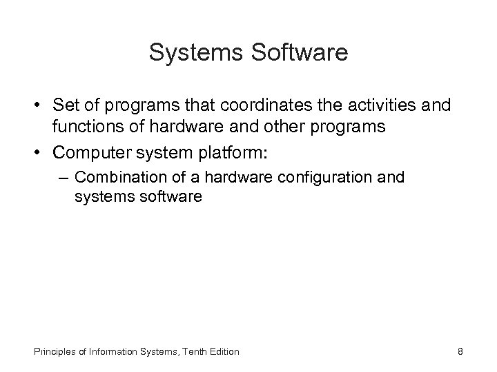 Systems Software • Set of programs that coordinates the activities and functions of hardware