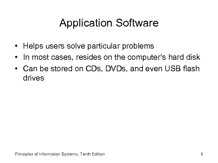 Application Software • Helps users solve particular problems • In most cases, resides on