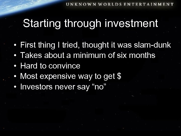 Starting through investment • • • First thing I tried, thought it was slam-dunk