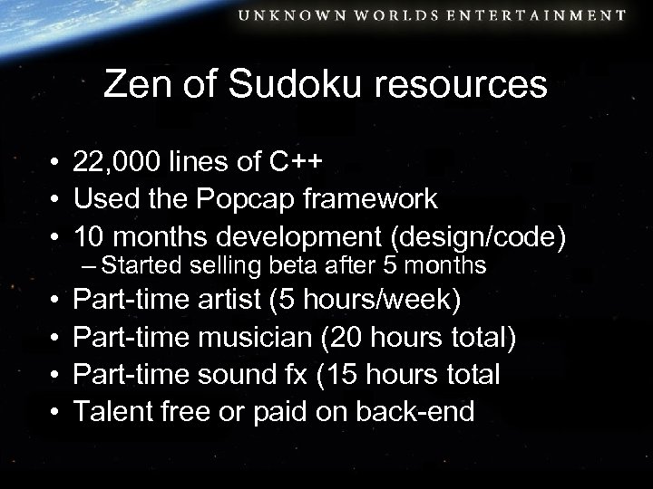 Zen of Sudoku resources • 22, 000 lines of C++ • Used the Popcap