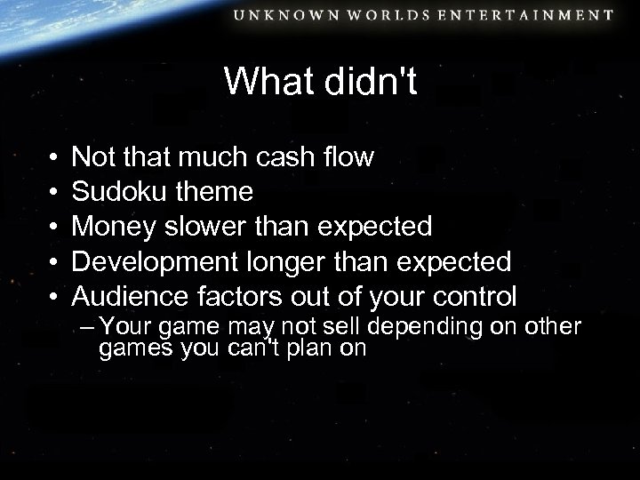 What didn't • • • Not that much cash flow Sudoku theme Money slower