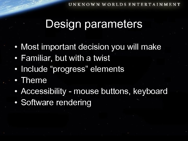 Design parameters • • • Most important decision you will make Familiar, but with