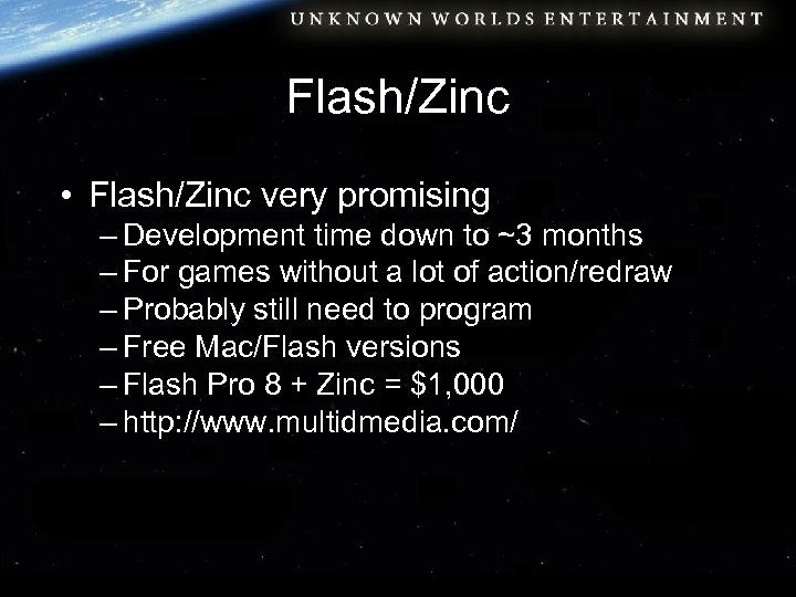 Flash/Zinc • Flash/Zinc very promising – Development time down to ~3 months – For