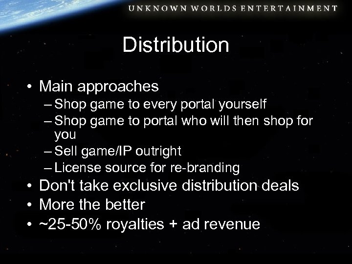 Distribution • Main approaches – Shop game to every portal yourself – Shop game
