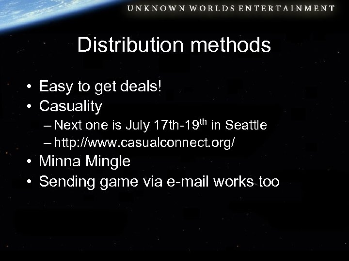 Distribution methods • Easy to get deals! • Casuality – Next one is July