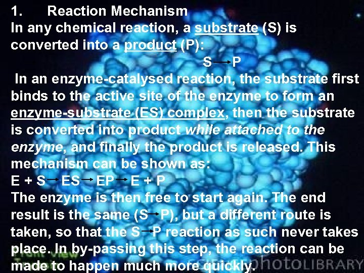 1. Reaction Mechanism In any chemical reaction, a substrate (S) is converted into a