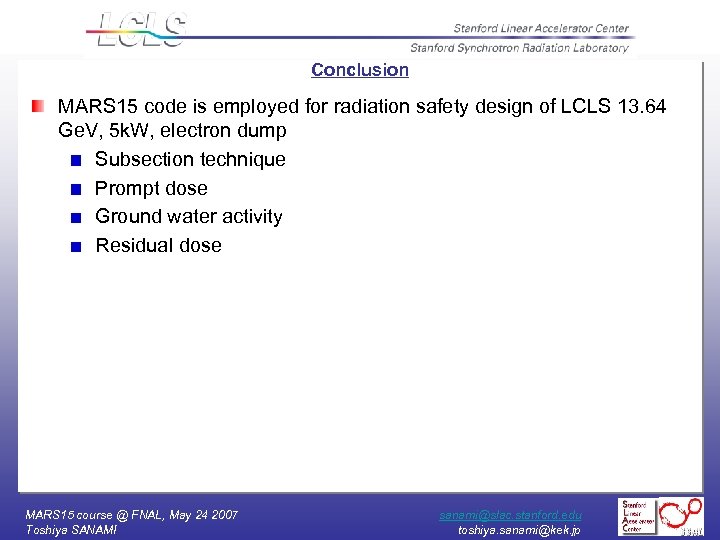 Conclusion MARS 15 code is employed for radiation safety design of LCLS 13. 64