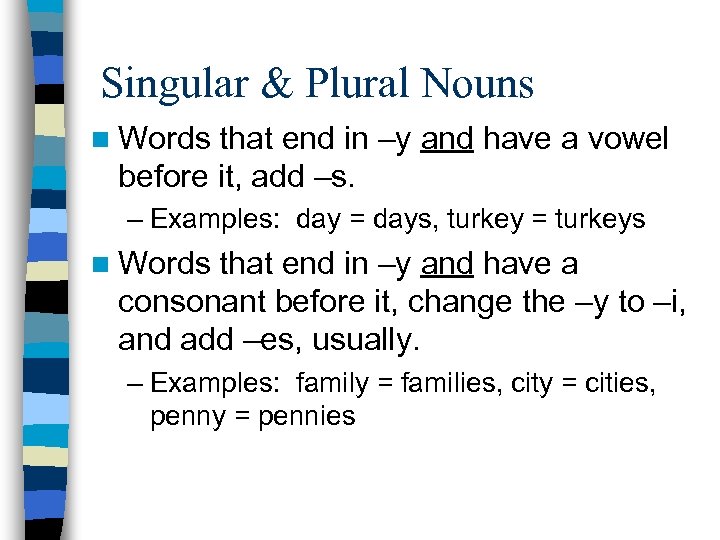 Singular & Plural Nouns n Words that end in –y and have a vowel