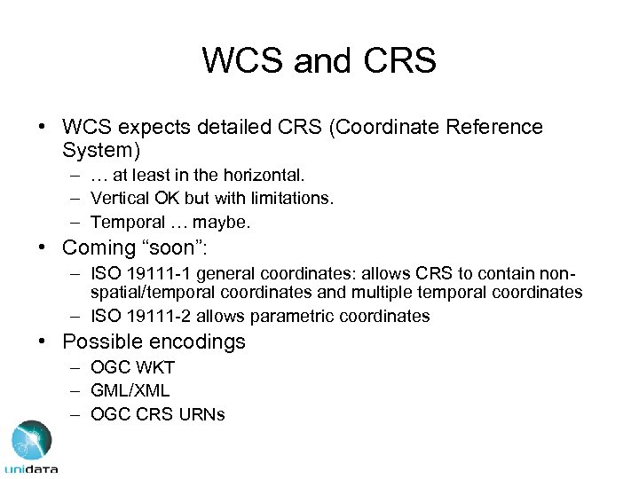 WCS and CRS • WCS expects detailed CRS (Coordinate Reference System) – … at