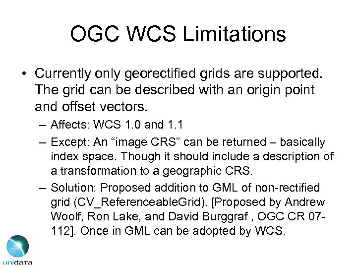 OGC WCS Limitations • Currently only georectified grids are supported. The grid can be