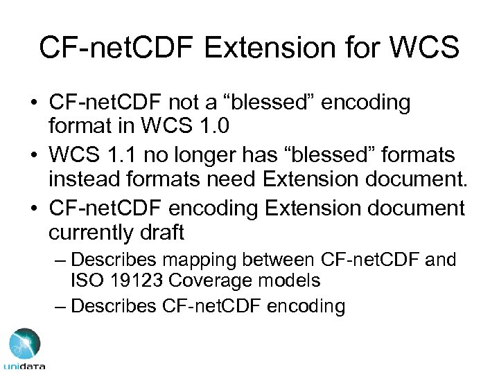 CF-net. CDF Extension for WCS • CF-net. CDF not a “blessed” encoding format in