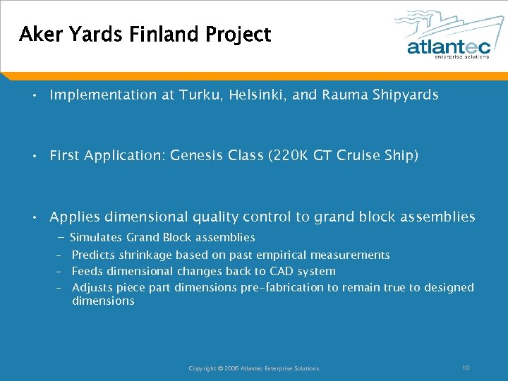 Aker Yards Finland Project • Implementation at Turku, Helsinki, and Rauma Shipyards • First