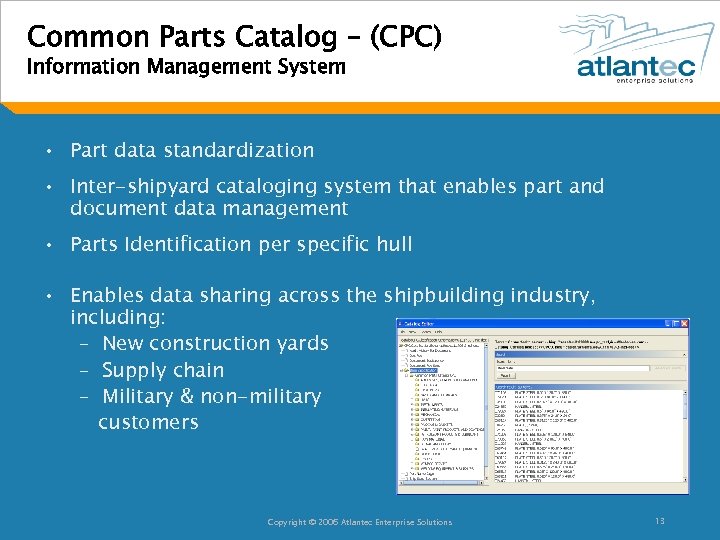 Common Parts Catalog – (CPC) Information Management System • Part data standardization • Inter-shipyard