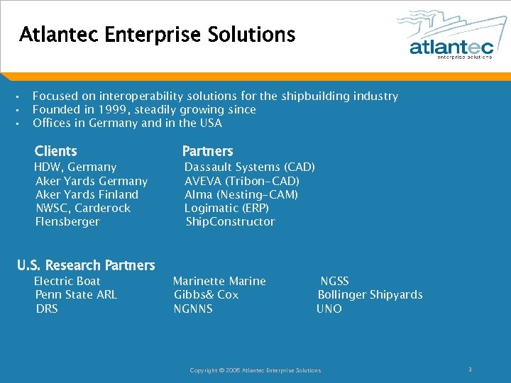 Atlantec Enterprise Solutions • • • Focused on interoperability solutions for the shipbuilding industry