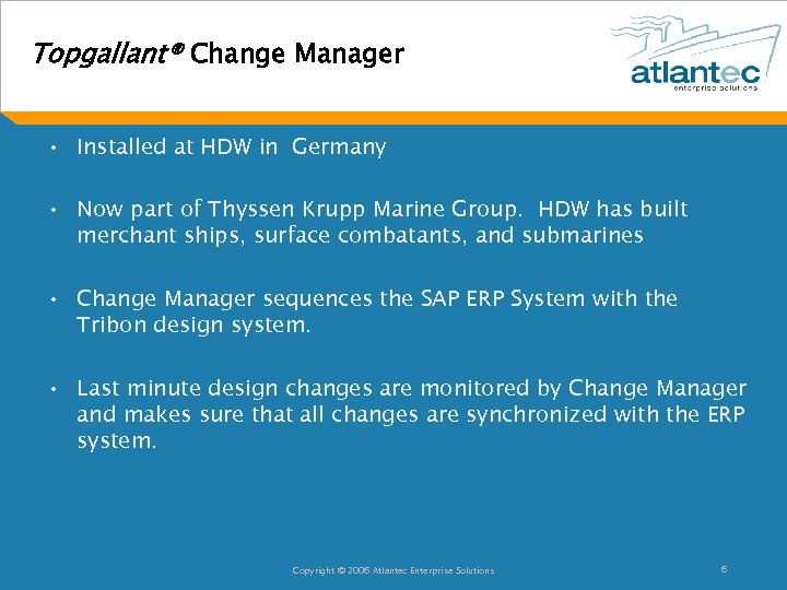 Topgallant® Change Manager • Installed at HDW in Germany • Now part of Thyssen