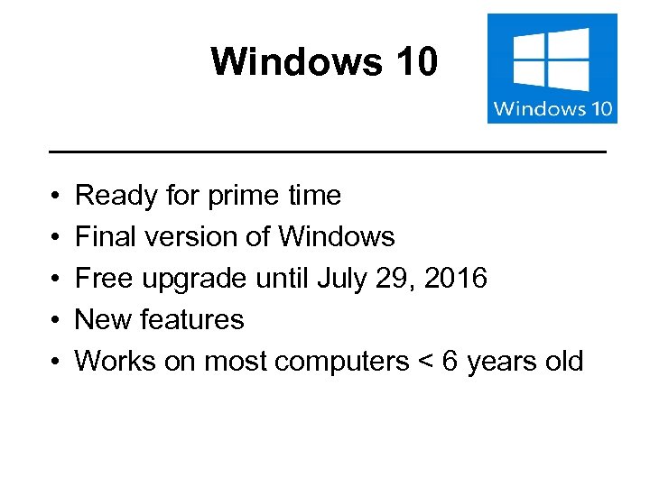 Windows 10 • • • Ready for prime time Final version of Windows Free