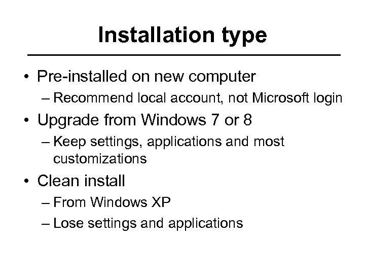 Installation type • Pre-installed on new computer – Recommend local account, not Microsoft login