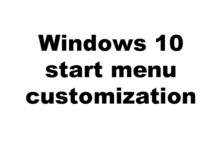 Windows 10 start menu customization 