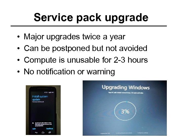 Service pack upgrade • • Major upgrades twice a year Can be postponed but