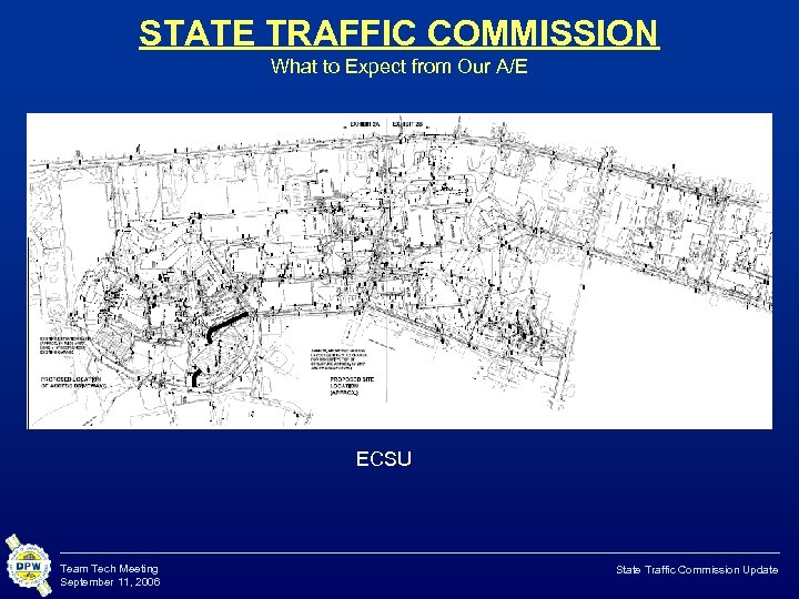 STATE TRAFFIC COMMISSION What to Expect from Our A/E ECSU Team Tech Meeting September