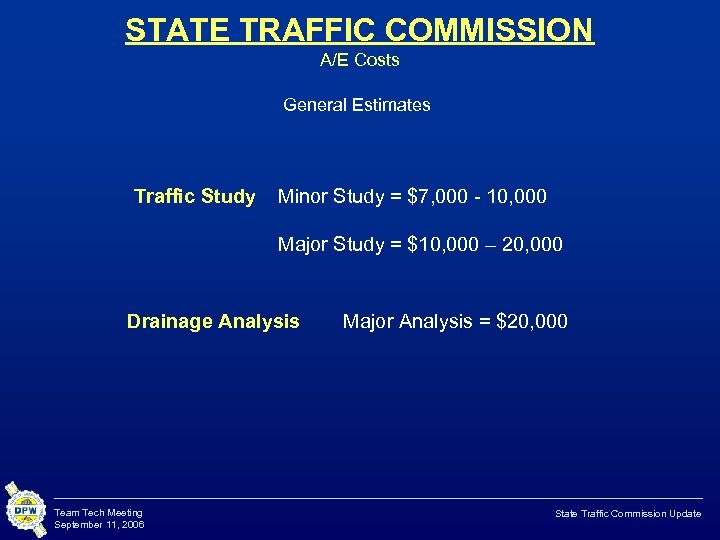 STATE TRAFFIC COMMISSION A/E Costs General Estimates Traffic Study Minor Study = $7, 000