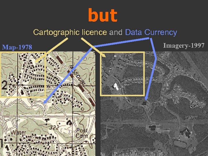 but Cartographic licence and Data Currency Map-1978 Imagery-1997 