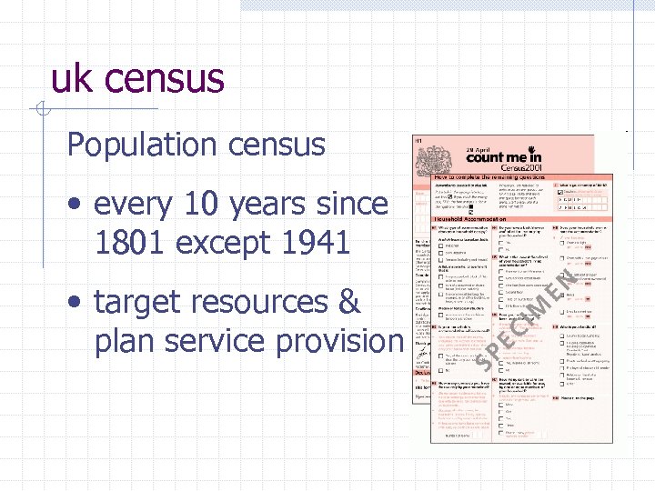 uk census Population census • every 10 years since 1801 except 1941 • target