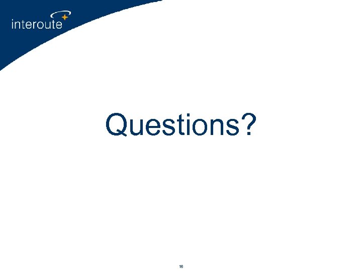 Questions? 16 