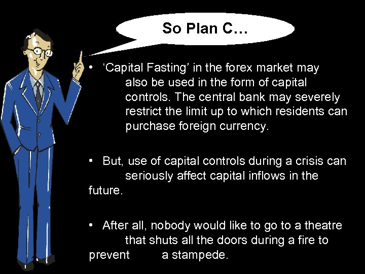 So Plan C… • ‘Capital Fasting’ in the forex market may also be used