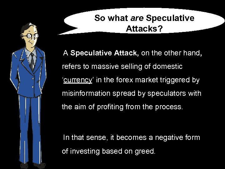 So what are Speculative Attacks? A Speculative Attack, on the other hand, refers to