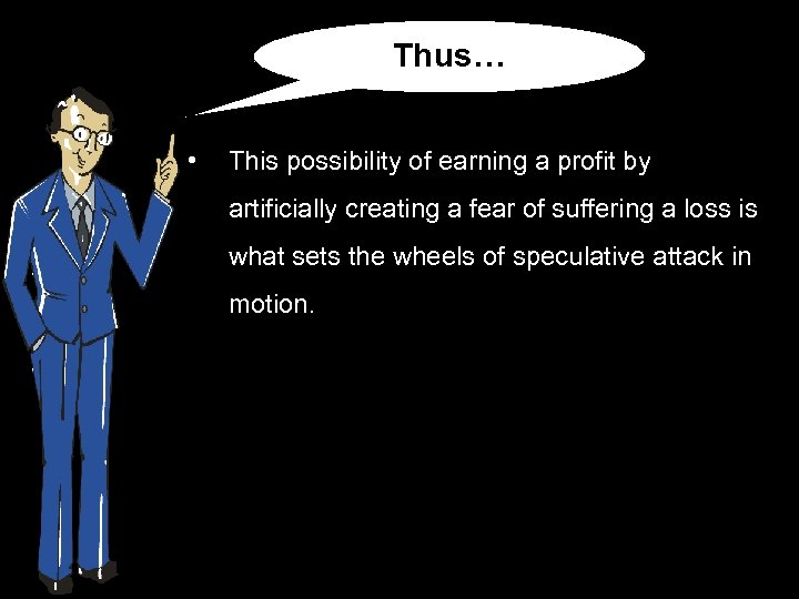 Thus… • This possibility of earning a profit by artificially creating a fear of