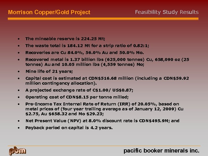 Feasibility Study Results Morrison Copper/Gold Project • The mineable reserve is 224. 25 Mt;