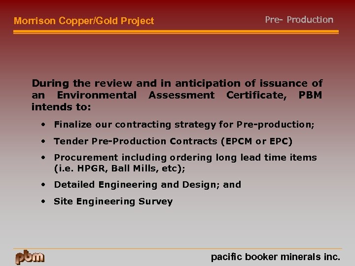 Pre- Production Morrison Copper/Gold Project During the review and in anticipation of issuance of