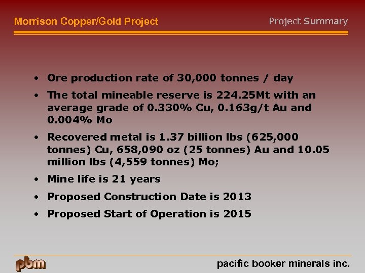 Project Summary Morrison Copper/Gold Project • Ore production rate of 30, 000 tonnes /