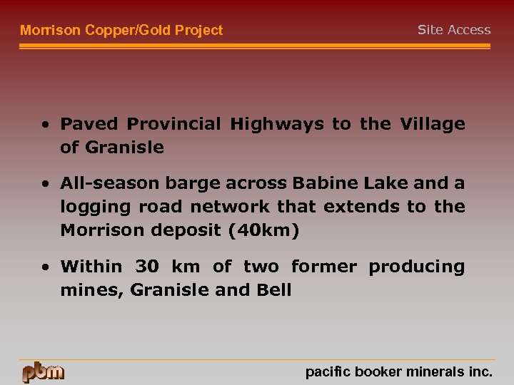 Morrison Copper/Gold Project Site Access • Paved Provincial Highways to the Village of Granisle